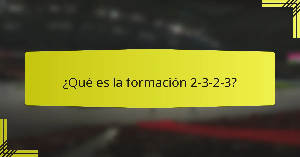 ¿Qué es la formación 2-3-2-3?