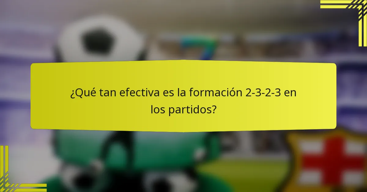 ¿Qué tan efectiva es la formación 2-3-2-3 en los partidos?